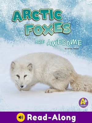 cover image of Arctic Foxes Are Awesome
